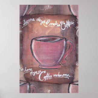 Some days I make the coffee... Poster