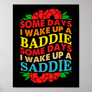 Some Days I Wake Up A Baddie Some Days I Wake Up A Poster