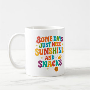 Some days just need sunshine and snacks - Mug