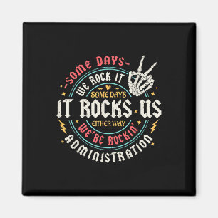 Some Days We Rock It Administration Office Back To Magnet