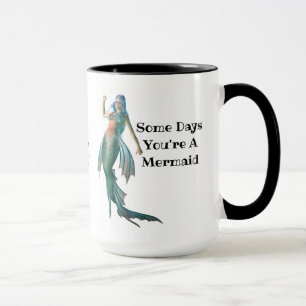 Some Days You're A Mermaid Mug