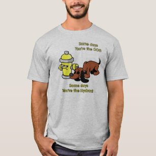 Some Days You're The Dog T-Shirt