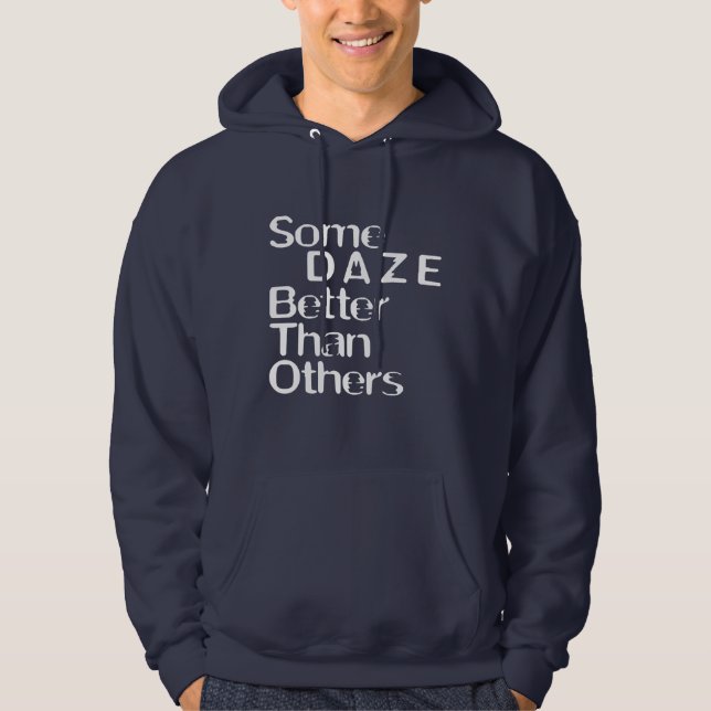 Some Daze Better Than Others Gfx 03 White Hoodie (Front)