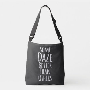 Some Daze Better Than Others Gfx 04 Black White Crossbody Bag