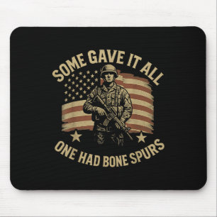 Some Gave It All One Had Bone Spurs Veterans Us Fl Mouse Pad