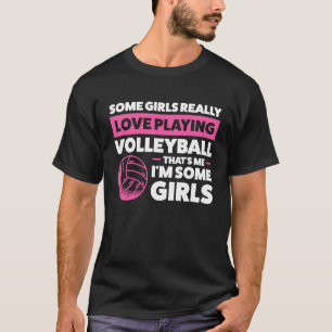 some girl really love playing volleyball volleybal T-Shirt
