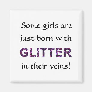 Some Girls Born With Glitter in Their Veins! Magnet