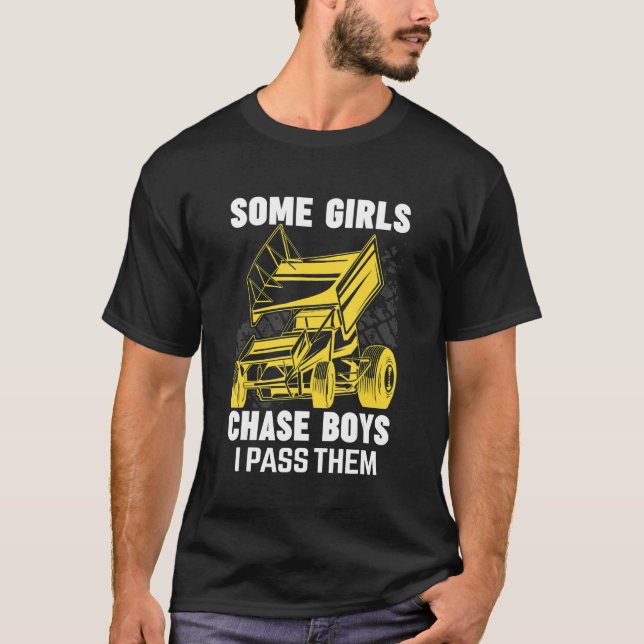 Some Girls Chasing Boys Car Dirt Track Racing Spri T-Shirt (Front)