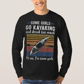 Some Girls Go Kayaking And Drink Too Much Vintage T-Shirt