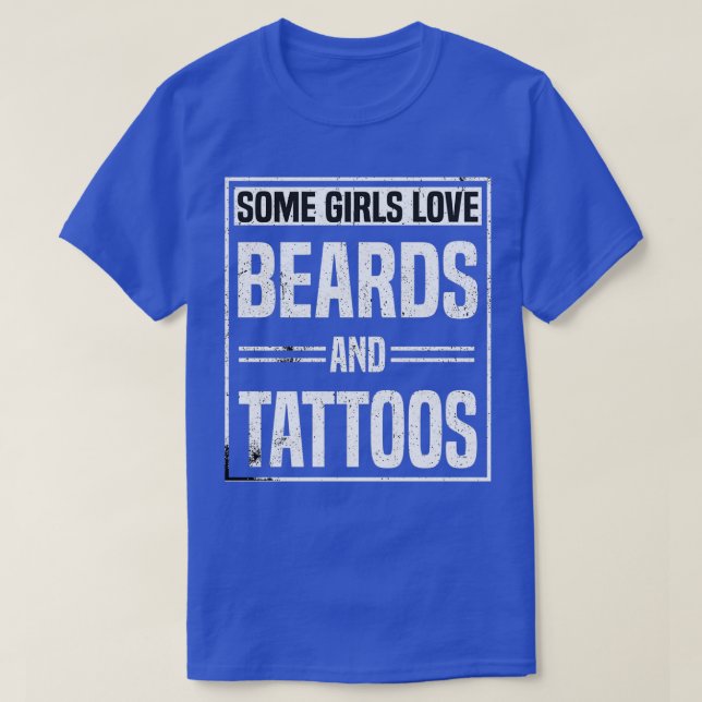 some girls love beard and tattos beard and tattos  T-Shirt (Design Front)