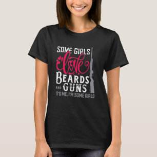 Some Girls Love Beards And Guns Beard T-Shirt