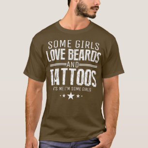 Some girls love beards and tattoos T-Shirt