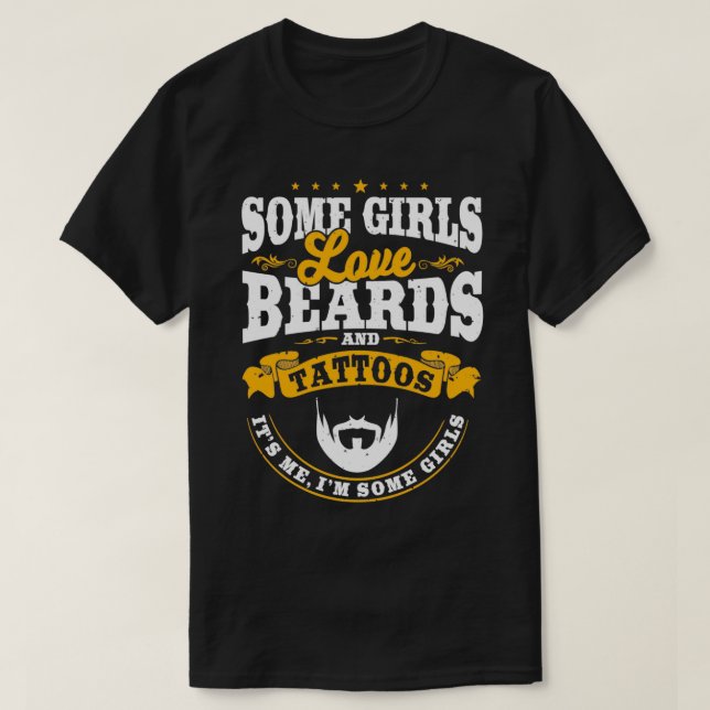 Some Girls Love Beards and Tattos 1 T-Shirt (Design Front)