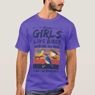Some Girls Love Birds And Drinkoo Much Vintage fun T-Shirt