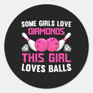 Some Girls Love Diamonds This Girl Loves Bowling  Classic Round Sticker