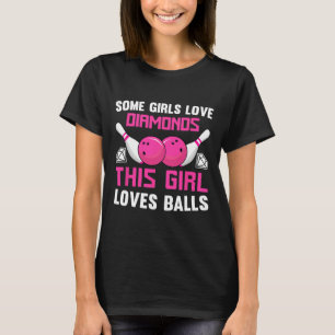 Some Girls Love Diamonds This Girl Loves Bowling T-Shirt