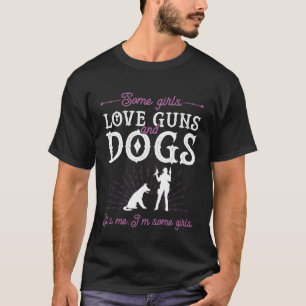Some Girls Love Guns And Dogs Gun Owner Ammo T-Shirt