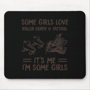 Some Girls Love Roller Derby and Tatoo Mouse Pad