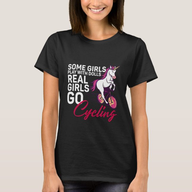 Some Girls Play With Dolls Real Girls Go Cycling - T-Shirt (Front)