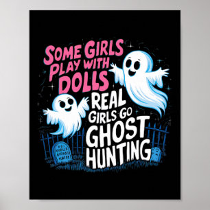 Some Girls Play With Dolls Real Girls Go Ghost Hun Poster