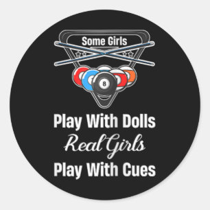 Some Girls Play With Dolls Real Girls Play With Cu Classic Round Sticker