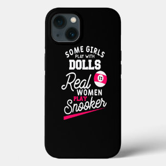 Some Girls Play With Dolls Real Women Play Snooker iPhone 13 Case