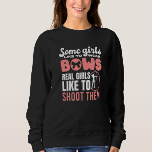 Some Girls Wear Bows Bowhunting Archer Women Hunte Sweatshirt