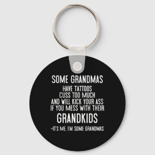 Some Grandmas Have Tattoos Cuss Too Much And Will  Key Ring