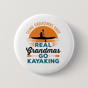 Some Grandmas Knit Real Grandmas Go Kayaking 6 Cm Round Badge