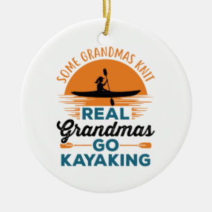 Some Grandmas Knit Real Grandmas Go Kayaking Ceramic Tree Decoration