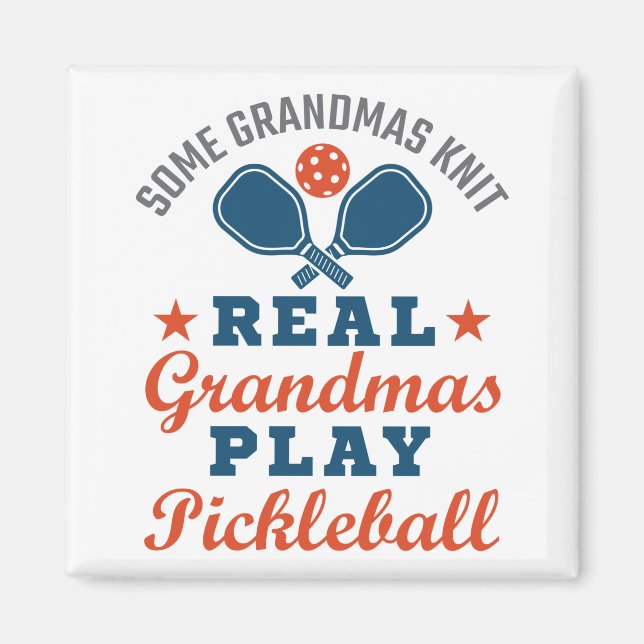 Some Grandmas Knit Real Grandmas Play Pickleball Magnet (Front)