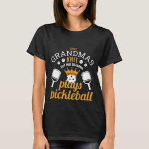 Some Grandmas knit This Grandma plays Pickleball A T-Shirt