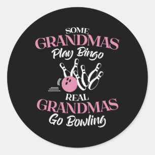 Some Grandmas Play Bingo Real Grandmas Go Bowling Classic Round Sticker