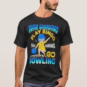 Some Grandmas Play Bingo Real Grandmas Go Bowling T-Shirt