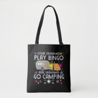 Some Grandmas Play Bingo Real Grandmas Go Camping