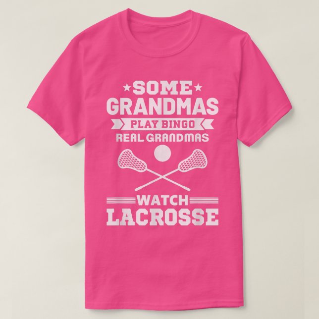Some Grandmas Play Bingo Real Grandmas Watch Lacro T-Shirt (Design Front)