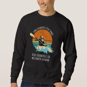 Some Grandpa Play Bingo Real Grandpas Go Whitewate Sweatshirt