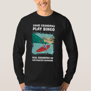Some Grandpa Play Bingo Real Grandpas Go Whitewate T-Shirt