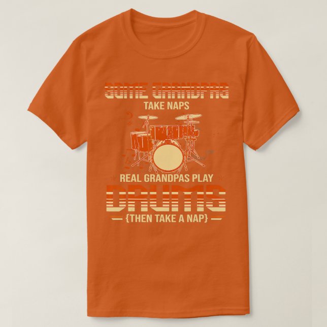 Some Grandpas ake Naps Real Grandpas Play Drums Dr T-Shirt (Design Front)