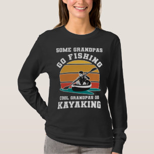 some grandpas go fishing cool grandpas go kayaking T-Shirt