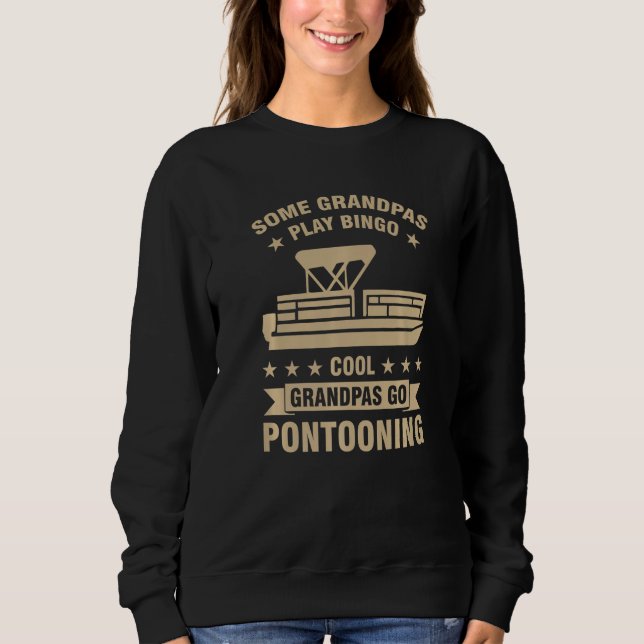 some grandpas play bingo grandpas go pontooning Po Sweatshirt (Front)