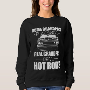 Some Grandpas Play Bingo Real Grandpas Drive Hot R Sweatshirt