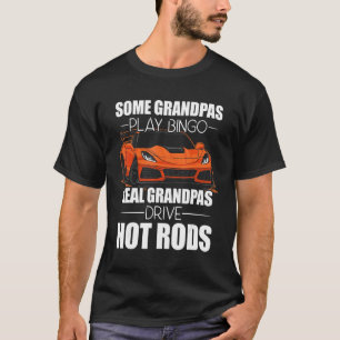 Some Grandpas Play Bingo Real Grandpas Drive Hot R T-Shirt