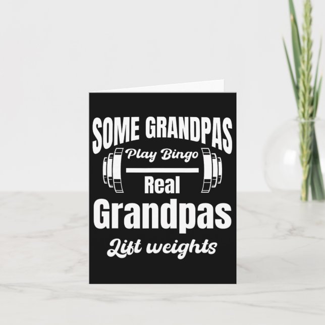 Some Grandpas Play Bingo Real Grandpas Lift Weight Card (Front)