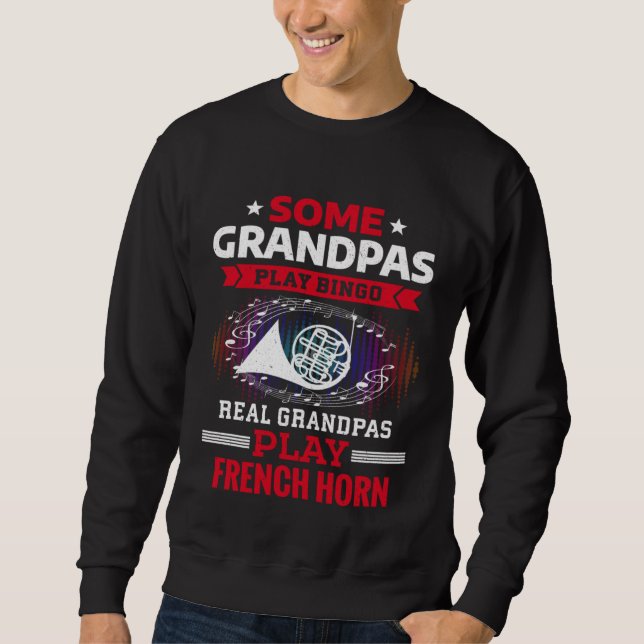 Some Grandpas Play Bingo Real Grandpas Play French Sweatshirt (Front)
