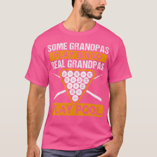 Some Grandpas Play Bingo Real Grandpas Play Pool B T-Shirt