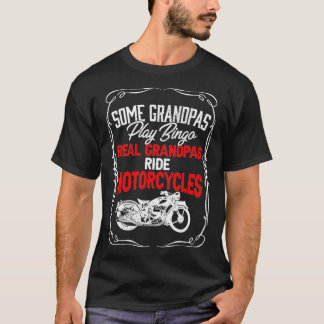Some Grandpas Play Bingo Real Grandpas Ride Motorc T-Shirt