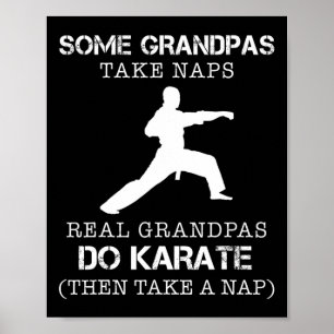 Some Grandpas Take Naps Real Grandpas Do Karate Th Poster
