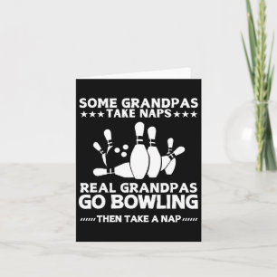 Some Grandpas Take Naps Real Grandpas Go Bowling F Card