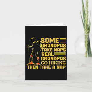 Some Grandpas Take Naps Real Grandpas Go Hiking Card